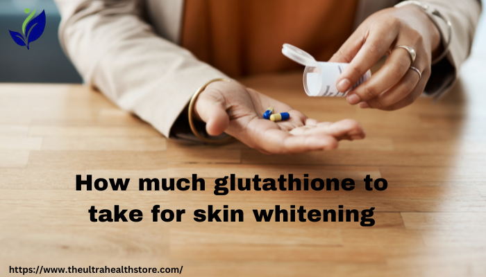 glutathione to take for skin whitening