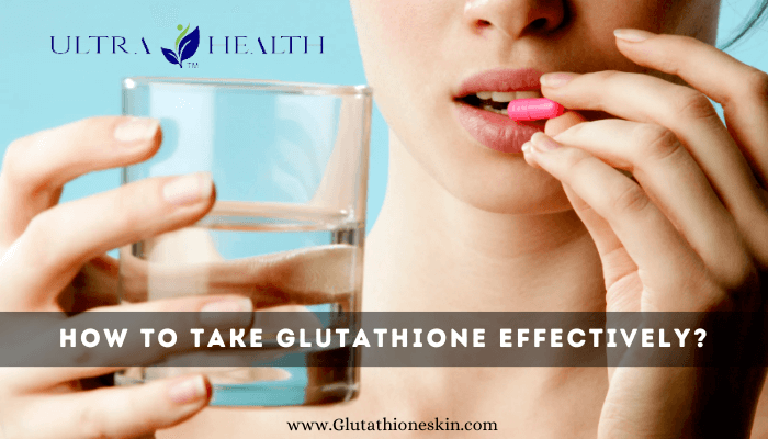 How To Take Glutathione Effectively